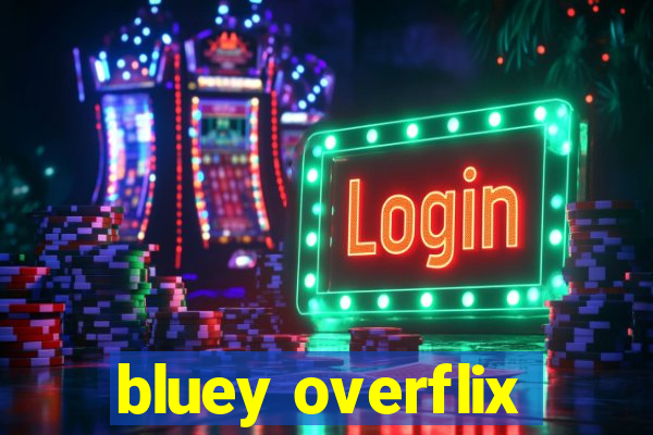 bluey overflix